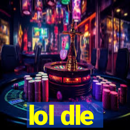 lol dle